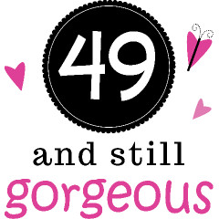 49th Birthday Gorgeous