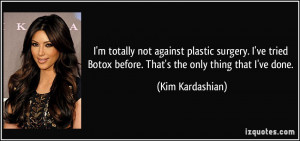totally not against plastic surgery. I've tried Botox before. That ...