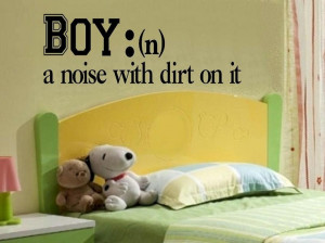 children wall decal quote Boy definition a noise with dirt on it