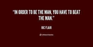 Ric Flair to Be the Man Quotes