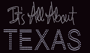 Home :: PHRASES/SAYINGS :: IT'S ALL ABOUT TEXAS
