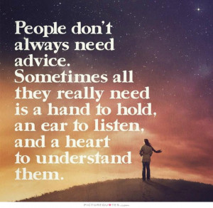 ... to hold, an ear to listen, and a heart to understand Picture Quote #1