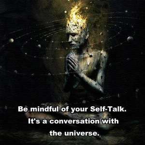 Be mindful of your Self-Talk..