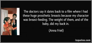 doctors say it dates back to a film where I had these huge prosthetic ...