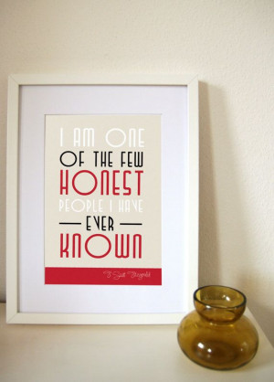 Great Gatsby Quote print I am one of the few honest people I have ever ...