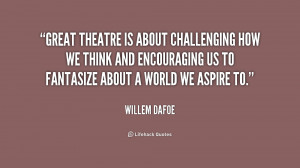 Great theatre is about challenging how we think and encouraging us to ...