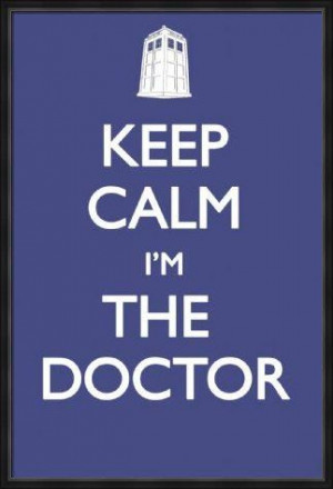 Keep calm I'm the Doctor