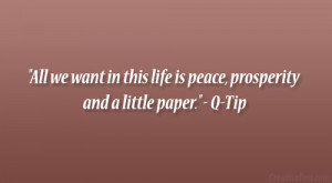 All we want in this life is peace, prosperity and a little paper ...