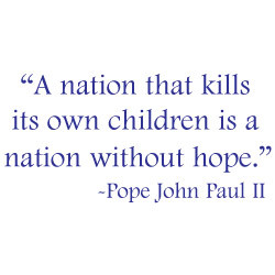 Image: a quote from Pope John Paul II, “A nation that kills its own ...