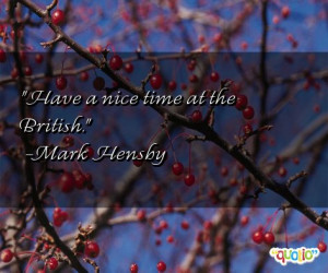 Have a nice time at the British. -Mark Hensby