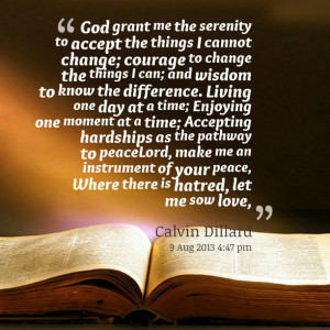God Grant Me The Serenity To Accept The Things I Cannot Change Courage ...