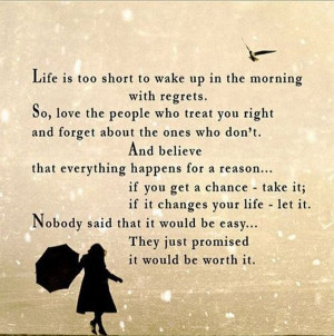 Life is too short to wake up with regrets quote.