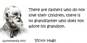 ... There Is No Grandfather Who Does Not Adoe His Grandson. - Victor Hugo