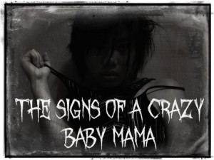 The signs of a #crazy #baby #mama She doesn't want you but she doesn't ...
