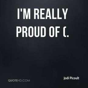 really proud of (. - Jodi Picoult