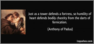 ... bodily chastity from the darts of fornication. - Anthony of Padua