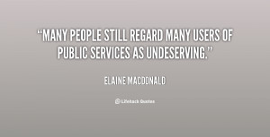 Many people still regard many users of public services as undeserving ...