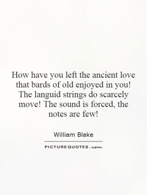 How have you left the ancient love that bards of old enjoyed in you ...