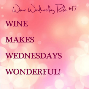 Happy Wine Wednesday! Wine Makes Wednesdays Wonderful!