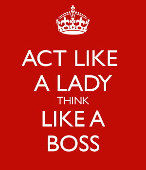 Go Back > Gallery For > Act Like A Lady Think Like A Boss Quotes