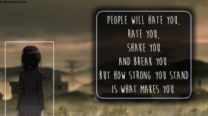 People Will Hate You Rate You Shake You & Break You How You Stand ...