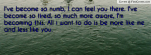 Become So Numb Quotes