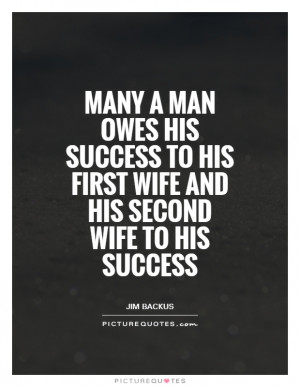 ... -to-his-first-wife-and-his-second-wife-to-his-success-quote-1.jpg