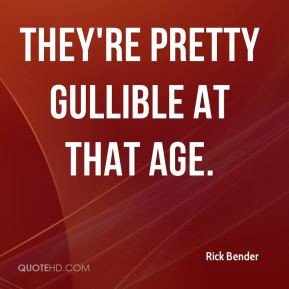 Gullible Quotes