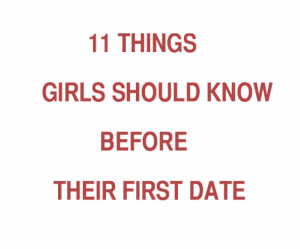 11 Things Girls Should Know Before Their First Date