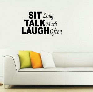 vinyl wall decal quote Sit long talk much laugh often. $11.95, via ...