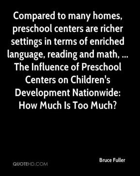 Compared to many homes, preschool centers are richer settings in terms ...