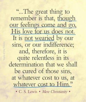 CS Lewis quote“...The great thing to remember is that, though our ...