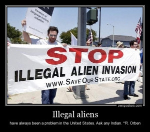 ... States. Ask any Indian. *Robert Orben. Stop illegal aliens invasion
