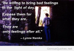 Be Willing To Bring Bad Feeling To The Light Of Day Expose Them For ...