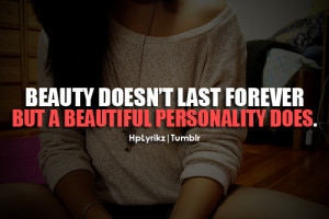 beauty doesn’t last forever, but a beautiful personality does.Follow ...