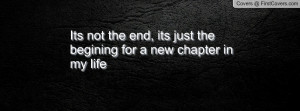 its not the end , Pictures , its just the begining for a new chapter ...