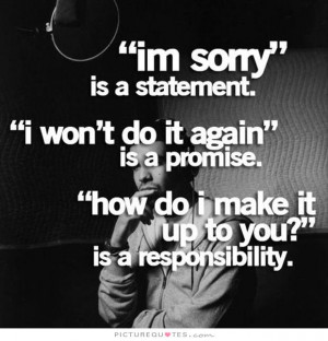 Sorry Quotes Responsibility Quotes Promise Quotes