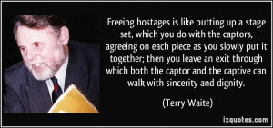 Freeing hostages is like putting up a stage set, which you do with the ...
