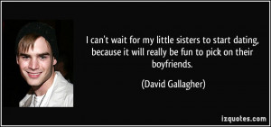 ... it will really be fun to pick on their boyfriends. - David Gallagher