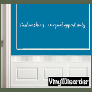 Dishwashing…an equal opportunity - Vinyl Wall Decal - Wall Quotes ...