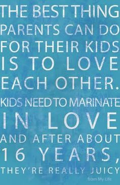 Great quote about marriage and parenting. Een for divorced parents i ...