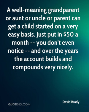 well-meaning grandparent or aunt or uncle or parent can get a child ...