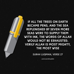 islamic-quotes:If all the trees on Earth became pens, and the sea ...