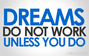 Dreams Do Not Work – Quote About Life