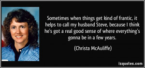 Sometimes when things get kind of frantic, it helps to call my husband ...