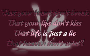 that your heart don t break that your lips don t kiss that life is ...
