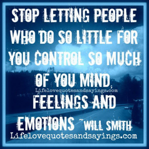 letting people who do so little for you control so much of you mind ...