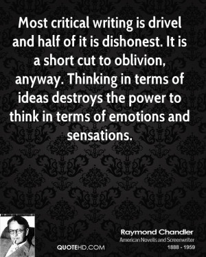 Most critical writing is drivel and half of it is dishonest. It is a ...