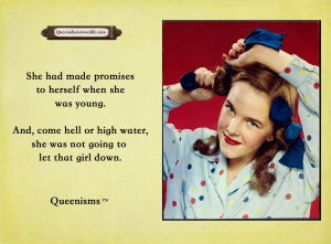 She had made promises to herself when she was young. And, come hell or ...