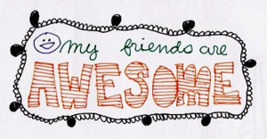 My friends are awesome friendship quote